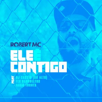 Ele É Contigo by Robert MC