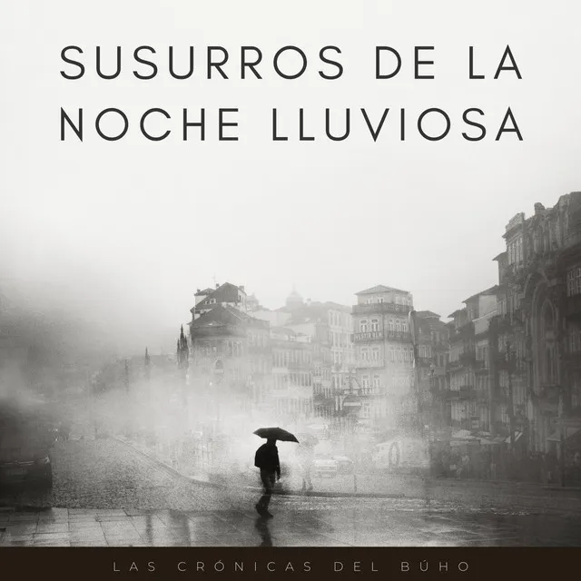 Susurros De La Noche Lluviosa: Las Crónicas Del Búho