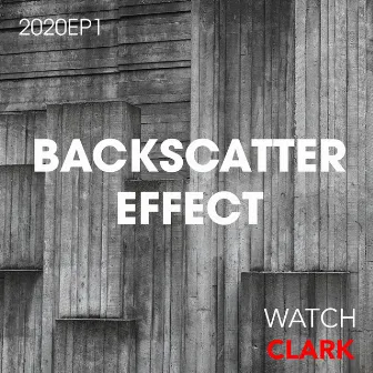 Backscatter Effect by Watch Clark