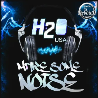 Make Some Noise by H2O (USA)