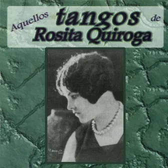 Aquellos Tangos De... by Rosita Quiroga