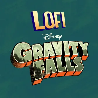 Lofi: Gravity Falls by Disney Lofi