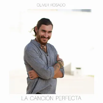 La Canción Perfecta by Oliver Rosado