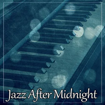 Jazz After Midnight – Night Blue Jazz, Soothing Piano, Best Relaxing Music, Rest with Jazz Piano by Jazz Music Consort