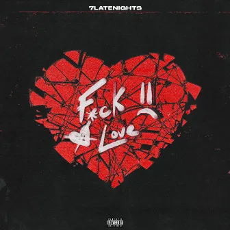 F*CK LOVE by 7latenights