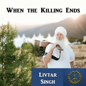 When the Killing Ends by Livtar Singh