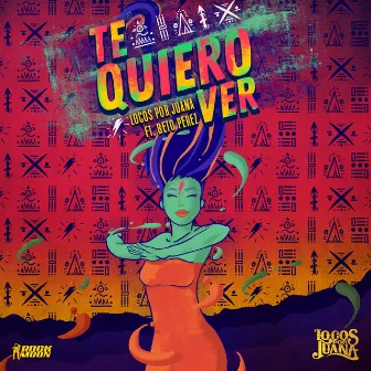 Te Quiero Ver (feat. Beto Perez) by Locos Por Juana