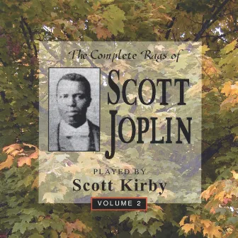 The Complete Rags Of Scott Joplin Vol. 2 by Scott Kirby