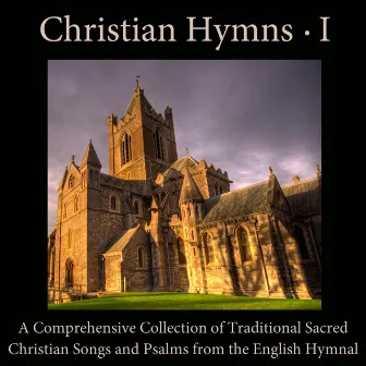 Christian Hymns, Vol. 1: A Comprehensive Collection of Traditional Sacred Christian Songs and Psalms from the English Hymnal by Musica Sacra