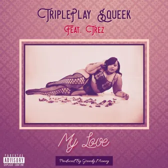 My Love by TriplePlay Squeek