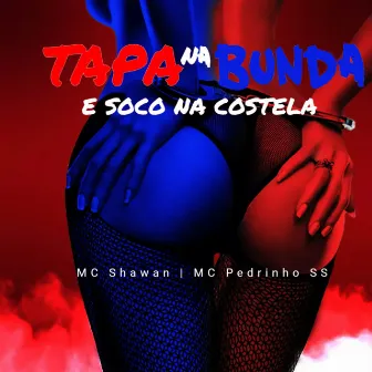 Tapa na Bunda e Soco na Costela by MC Shawan