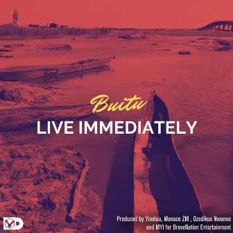 Live Immediately by Buitu