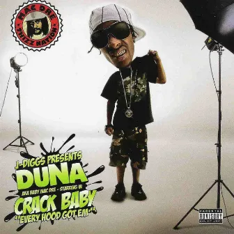 J. Diggs Presents: Duna A.K.A. Baby Mac Dre Starring in Crack Baby by Duna