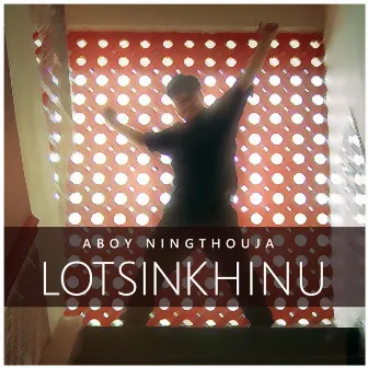 Lotsinkhinu by Aboy Ningthouja