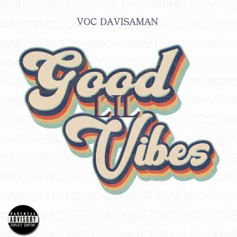 GOOD LIL VIBE by Voc Da Visaman