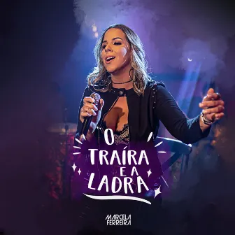 O Traíra e a Ladra by Marcela Ferreira