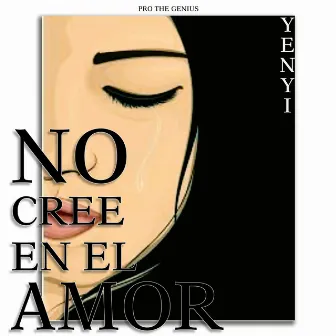 NO CREE EN EL AMOR by YENYI