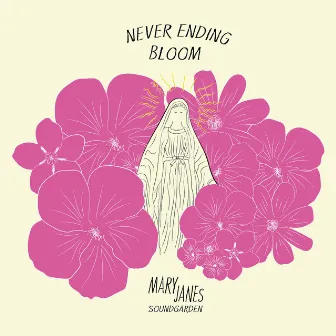 Never Ending Bloom by Mary Jane's Soundgarden