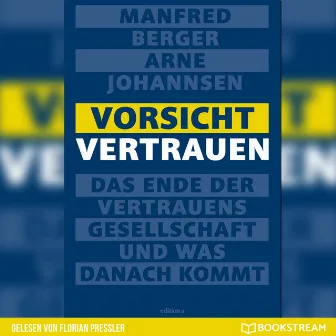 Vorsicht Vertrauen [Das Ende der Vertrauensgesellschaft und was danach kommt (Ungekürzt)] by Florian Pressler