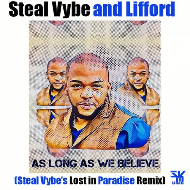 As Long As We Believe - Steal Vybe's Lost In Paradise Remix