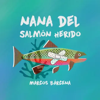 Nana del salmón herido by Marcos Bárcena