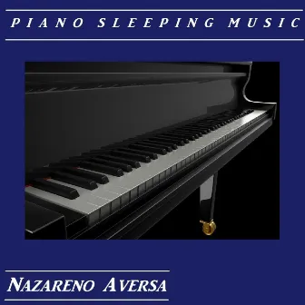 Piano Sleeping Music by Nazareno Aversa