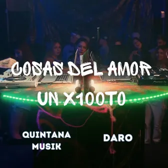 Cosas del Amor / Un X100To by Quintana Musik