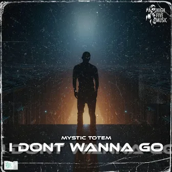 I Don't Wanna Go by Mystic Totem