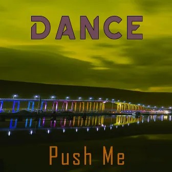 Push Me by DANCE