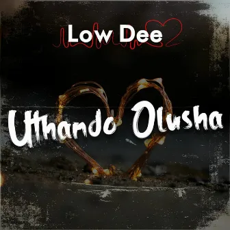 Uthando Olusha by Low Dee