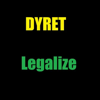 Legalize by Dyret