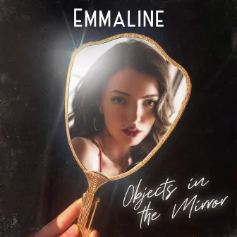 Objects in the Mirror by Emmaline