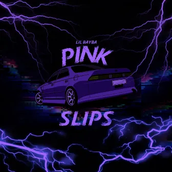 Pink Slips by lil bayba