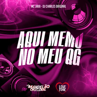 Aqui Memo no Meu Qg by Mc Jaka