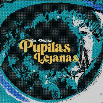 Pupilas Lejanas by Fer Silvera