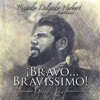 ¡Bravo... Bravissimo! (Ópera Arias) by Ricardo Delgado Herbert