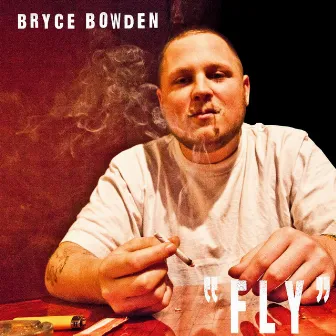 Fly - Single by Bryce Bowden