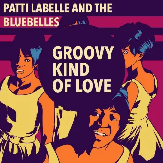 Groovy Kind of Love by Patti Labelle & The Bluebelles