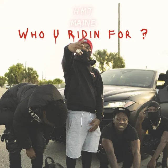 Who You Ridin For ?