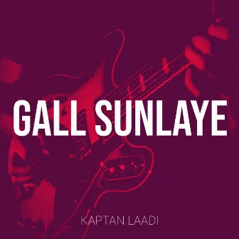 Gall Sunlaye by Kaptan Laadi