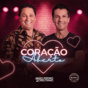 Coração Aberto (Do Nosso Jeito 2) [Ao Vivo] by João Pedro e Cristiano