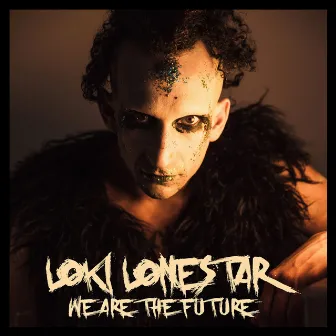 We Are the Future by Loki Lonestar