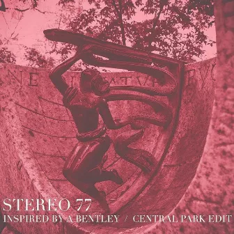 Inspired by a Bentley (Central Park Edit) by Stereo 77