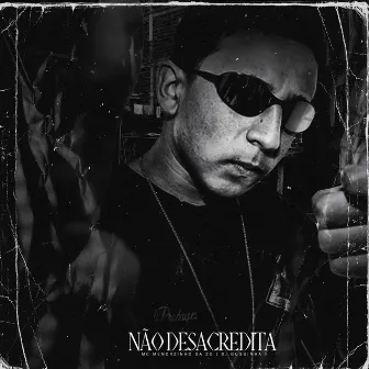 Não Desacredita by Mc Menorzinho da ZO