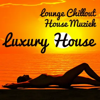 Luxury House - Lounge Chillout House Muziek voor Romantische Avond en Fitness Oefeningen by The Sexy Lounge House