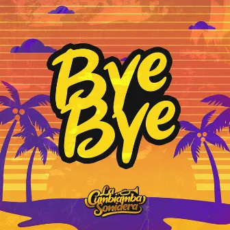 Bye Bye by La Cumbiamba Sonidera