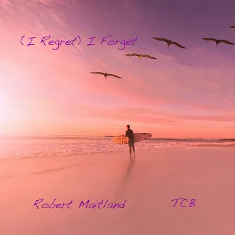 (I Regret) I Forget by Robert Maitland