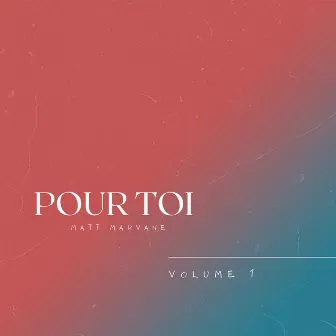 Pour Toi (Volume 1) by Matt Marvane