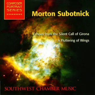 Subotnick, M.: Echoes From the Silent Call of Girona / A Fluttering of Wings (Southwest Chamber Music) by Southwest Chamber Music, members