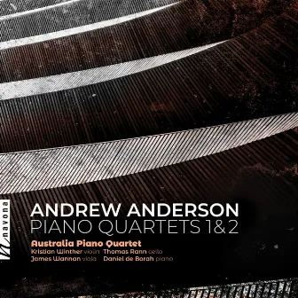 Andrew Anderson: Piano Quartets by Australia Piano Quartet